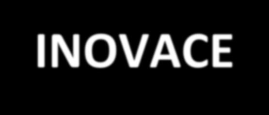 INOVACE Inovace vyjadřuje změnu a novinky. Především: zavádění vědeckého a technického pokroku, nových druhů výrobků.
