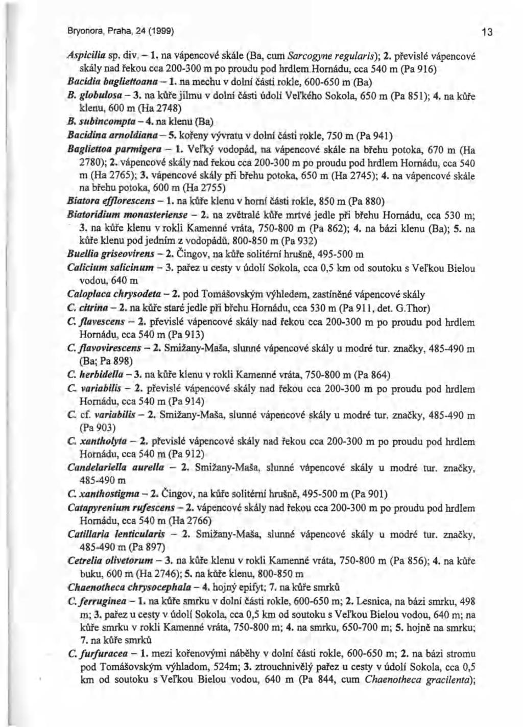 Bryonora, Praha, 24 (1999) Aspicilia sp. div. - 1. na vápencové skále (Ba, cum Sarcogyne regularis); 2.