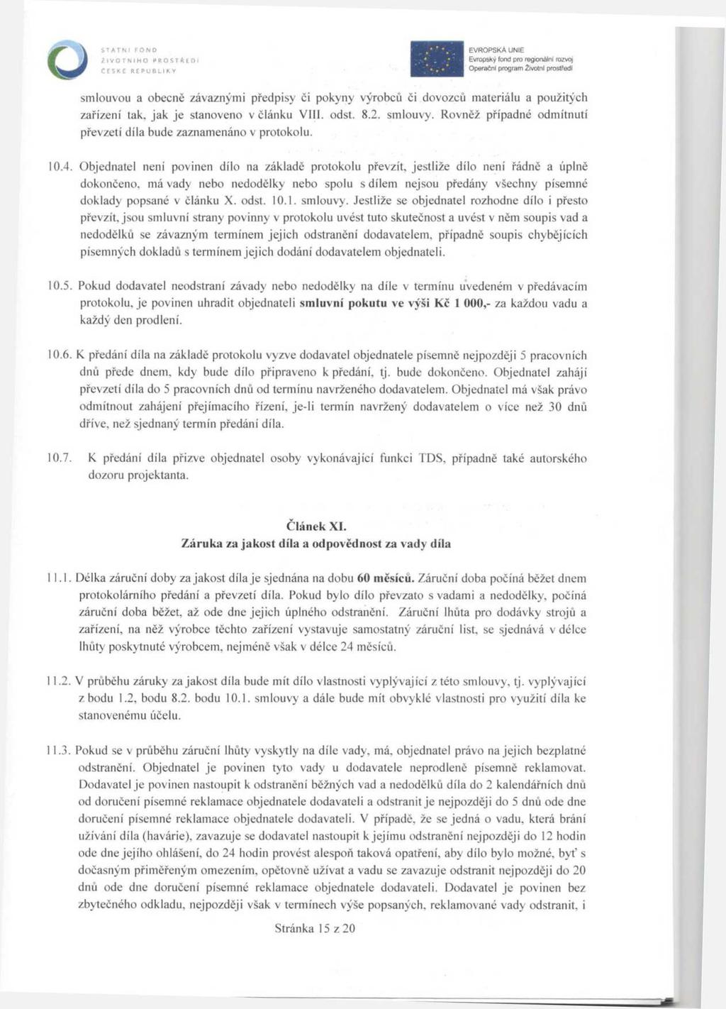 STATNI FOND 26votn ho PROSTŔEDi ČESKE REPUBLIKY Evropský pm monáni mzvg Openečn pmgmm Zimní pmsúedi smouvou a obecně závaznými předpisy či pokyny výrobců či dovozců materiáu a použitých zařízení tak,