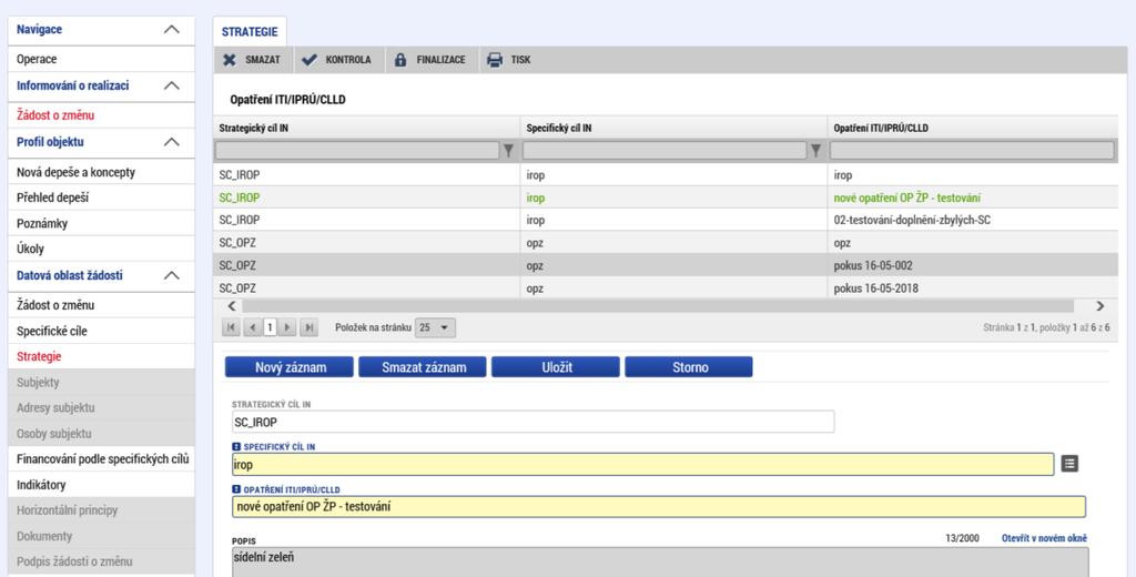 1.3.3 Strategie Struktura strategie (hierarchie strategických cílů IN, specifických cílů IN a opatření ITI/IPRÚ/CLLD, zadaná do žádosti o podporu ISg v ISKP14+, je po schválení žádosti (strategie)
