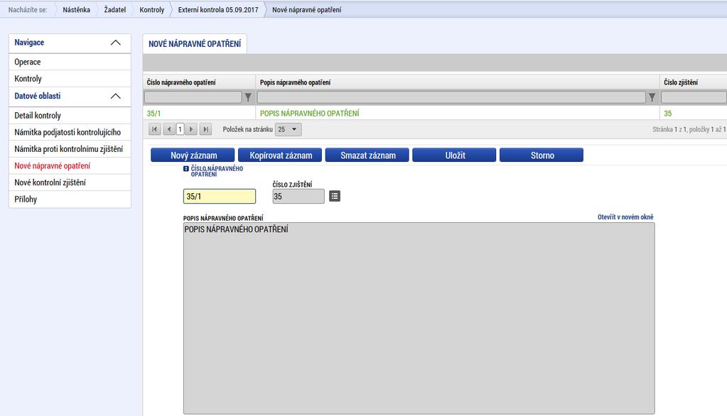 Nové nápravné opatření se zadává prostřednictvím tlačítka NOVÝ ZÁZNAM. Jednotlivá opatření příjemce odliší ČÍSLEM NÁPRAVNÉHO OPATŘENÍ. Pro každé opatření se zadává samostatný záznam.