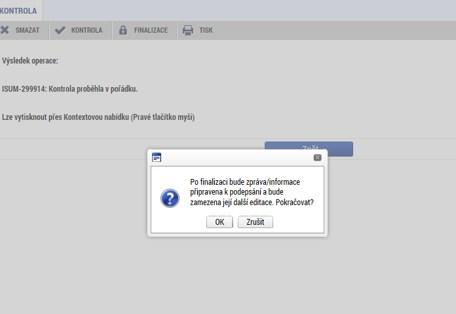 Zprávu o realizaci projektu lze finalizovat, pokud systém zobrazí informaci, že kontrola proběhla v pořádku.