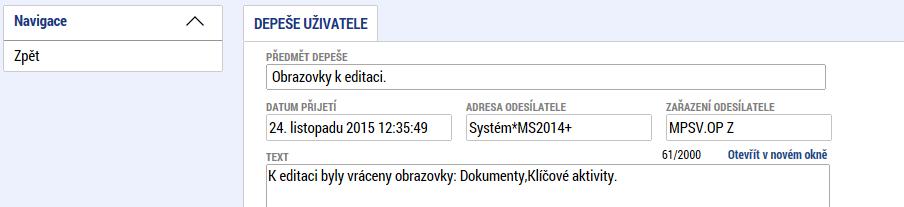 Příjemce vstoupí na vrácenou zprávu o realizaci projektu ve stavu ROZPRACOVÁNA.