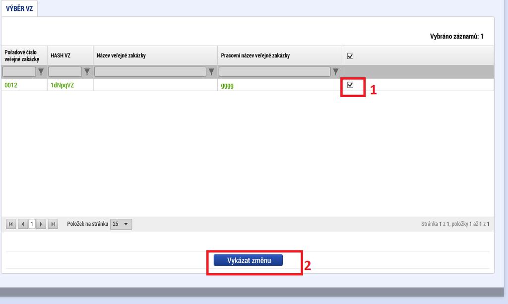 19. Změna existující VZ Zde se zaškrtnutím checkboxu označí příslušná zakázka/y a stisknutím tlačítka Vykázat