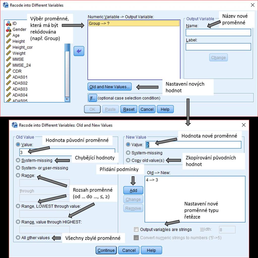 Rekódování proměnné Group, aby obsahovala pouze hodnoty 1 (CN), 2 (MCI) a 3 (AD) Transform -> Recode into Different Variables -> do okénka Input Variable přetáhnout proměnnou Group -> Name: zadat