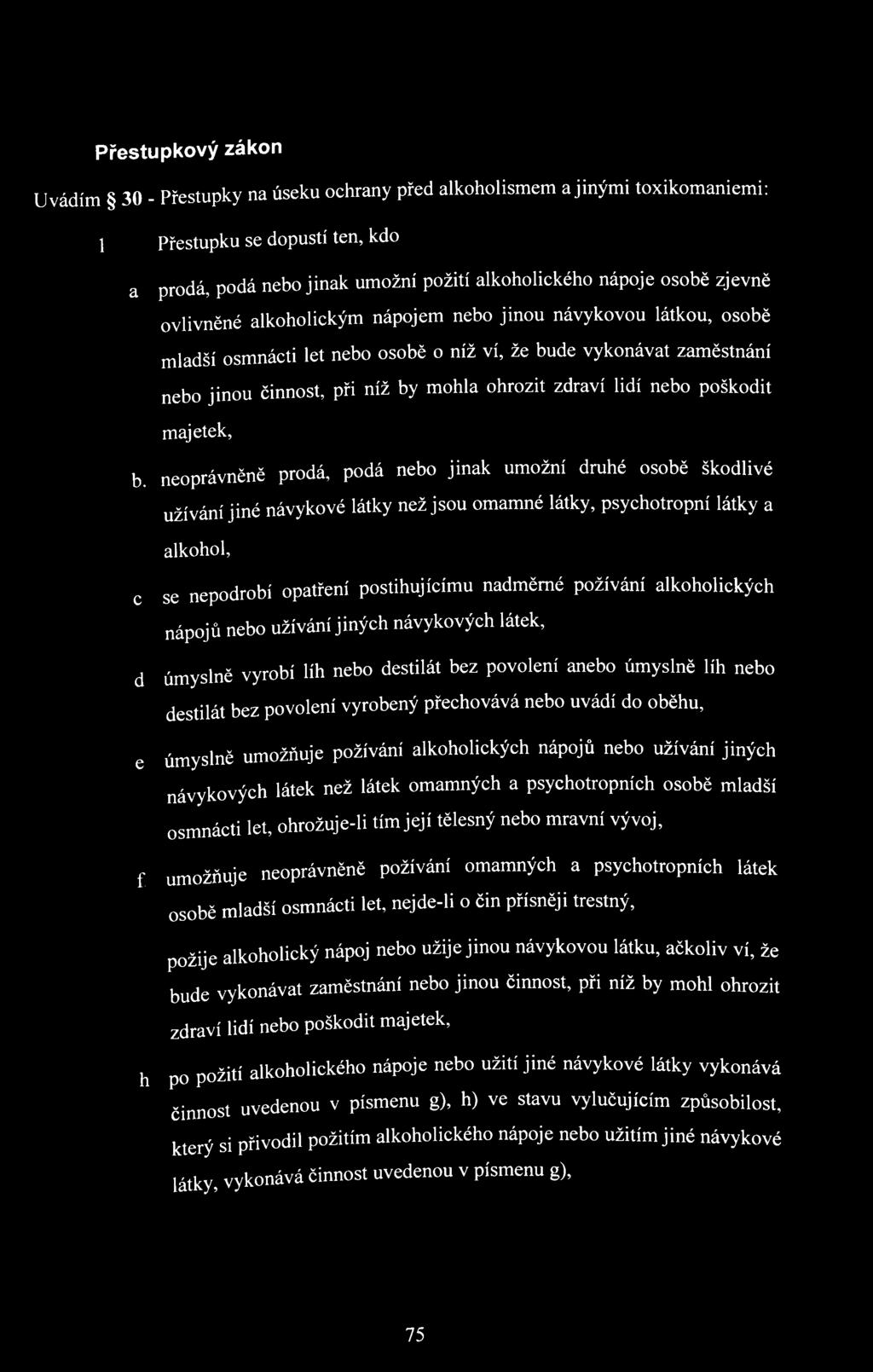 nebo poškodit majetek, b.