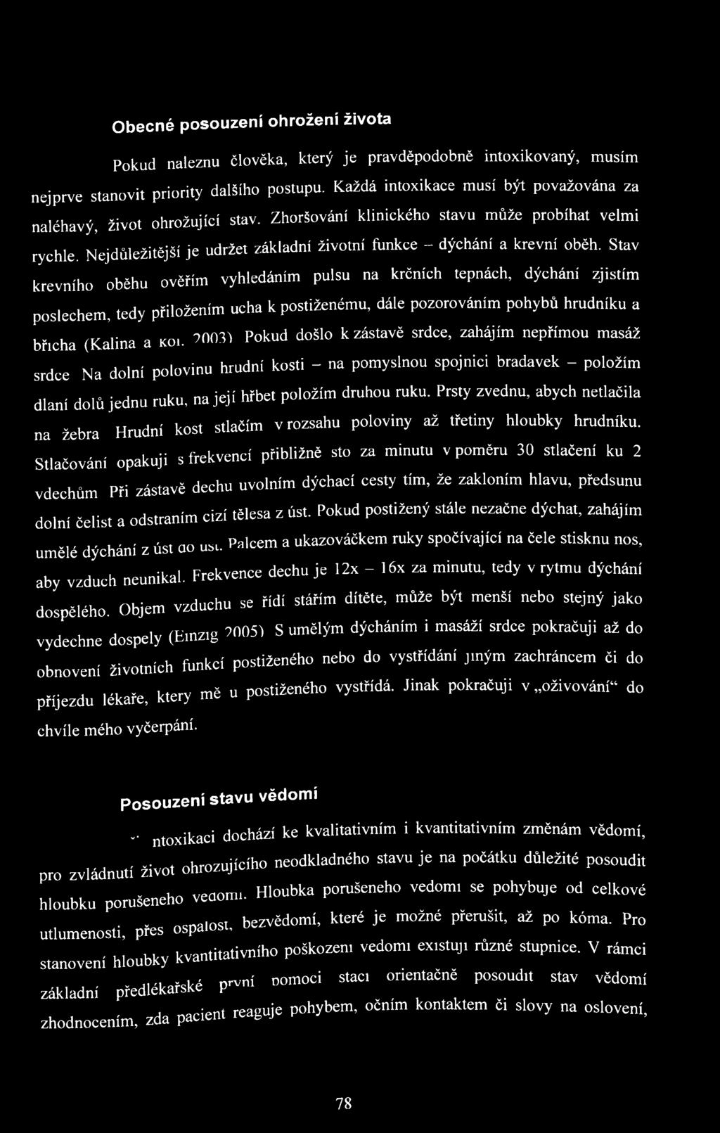 N e j d ů l e ž i t ě j š í je udržet základní životní funkce - dýcháni a krevní obéh.