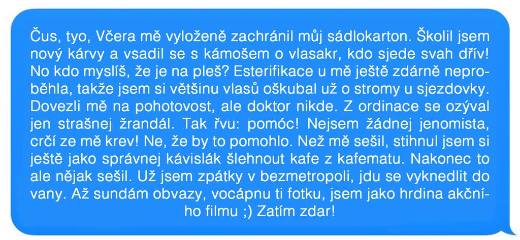 13. Píp píp bezmetropole větší město bez funkční podzemní dráhy (metra) Příklad: A: Dneska jedu do bezmetropole. B: Kam??? A: Přece do Brna.