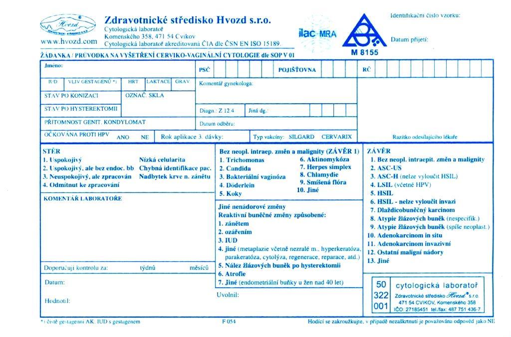 G Laboratorní vyšetření poskytovaná laboratoří včetně popisu položek Vyšetření Označení na žádance Lokalizace odběru Odběrový nástroj Účel vyšetření Onkologická cytologie ektocervixu stěr ektocervix