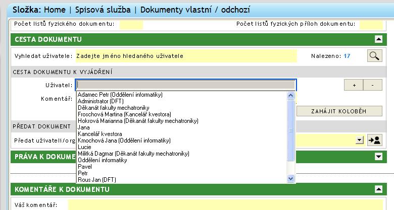 vyjádření k danému dokumentu, ale stále zůstává majitelem dokumentu a osobou odpovědnou za jeho vyřízení: - v části formuláře Cesta dokumentu uživatel klikne na znak Hledat - načtou se jména všech