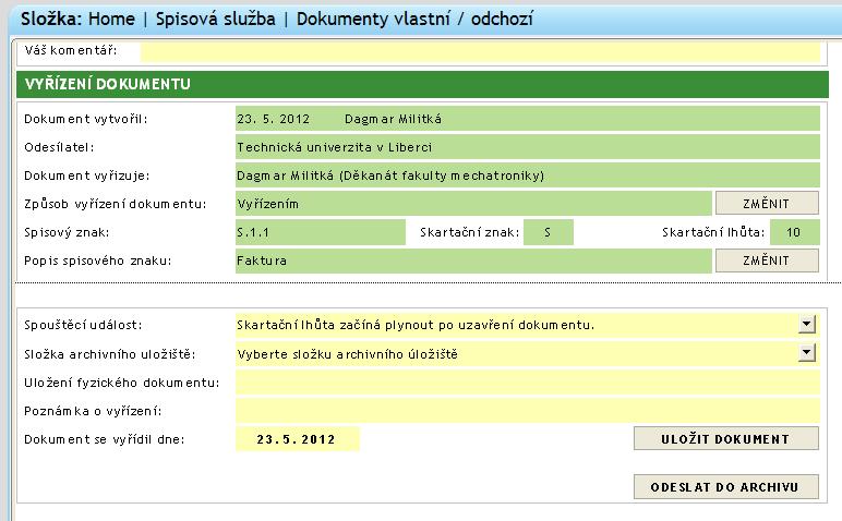 8. Vyřízení dokumentu Vyřízení znamená, že dokument byl vytvořen, příslušné osoby se vyjádřili a dokument může být uložen do Archivu dokumentů.