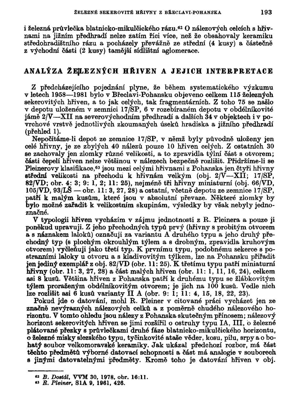 ŽELEZNÉ SEKEROVITÉ H&IVNY Z BfiECLAVI-POHANSKÁ 193 i železná průvlečka blatnicko-mikulčického rázu.