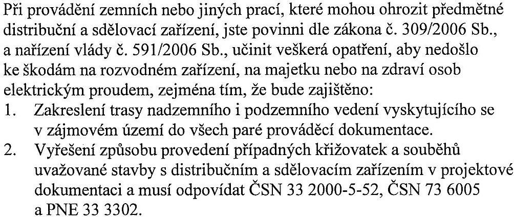 3. Při stavbě budou dodržena ustanovení vyhlášky č. 268/2009 Sb., o technických požadavcích na stavby. 4.