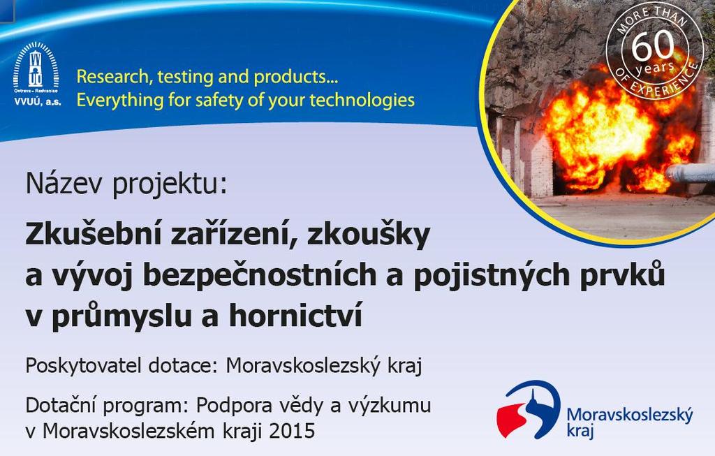 V Ostravě Radvanicích 2.5.2017 Přednášející : Ing. Ivo Kiška vedoucí projektu výrobní a technický ředitel VVUÚ, a.s. Specifikace cílů projektu a jejich naplňování: 1.