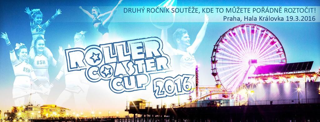 Roller Coaster Cup 2016 e-bulletin #1 Informace a pokyny pro soutěžící Vážení cheerleaders, trenéři a manažeři týmů, děkujeme za zaslané přihlášky na druhý ročník soutěže Roller Coaster Cup 2016!