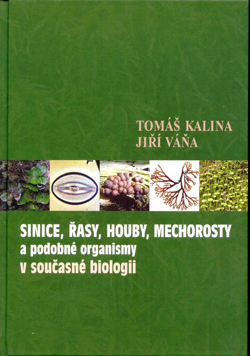 Základní doporučená literatura: Tomáš Kalina & Jiří Váňa Sinice, řasy,