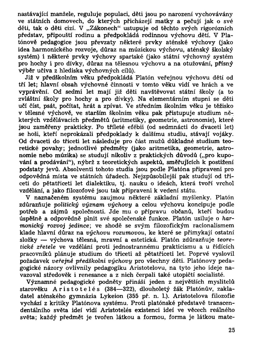 nastávající manžele, reguluje populaci, děti jsou po narození vychovávány ve státních domovech, do kterých přicházejí matky a pečují jak o své děti, tak o děti cizí.