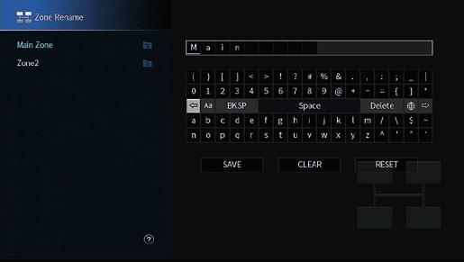 Přejmenování názvu zóny Mění název zóny zobrazovaný na TV obrazovce. Multi Zone > Zone Rename 1 Pomocí šipek vyberte scénu, kterou chcete přejmenovat, a stiskněte ENTER.