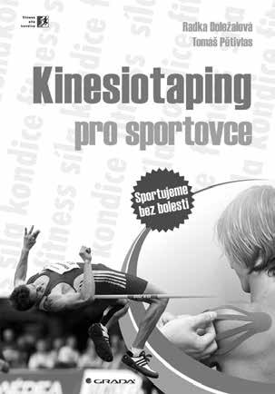 Prosinec 2018 Samostatná příloha časopisu Sokol Kinesiotaping pro sportovce Radka Doležalová, Tomáš Pětivlas Úvod Nakladatelství Grada Publishing vydalo před časem publikaci Kinesiotaping pro