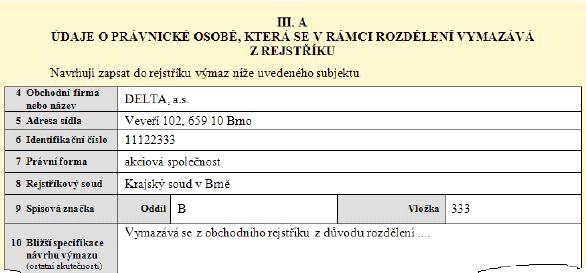 [_/_] Pole 5: [_VymazAdresa1_]Uvede se adresa sídla vymazávané firmy (z pole č.4).[_/_] Pole 6: [_VymazICO1_]Vyplní se identifikační číslo.
