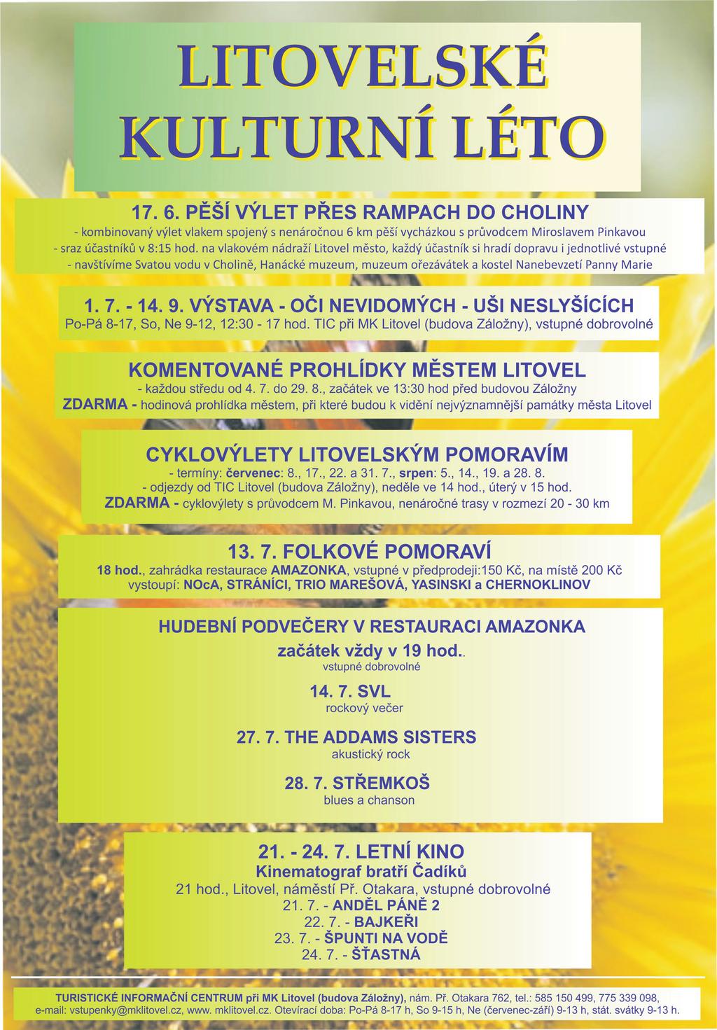 12 / KULTURA Výlety, výstavy i hudební podvečery = Litovelské kulturní léto Turistické informační centrum Litovel i pro letošní sezónu pořádá oblíbené cyklovýlety s průvodcem, panem Miroslavem