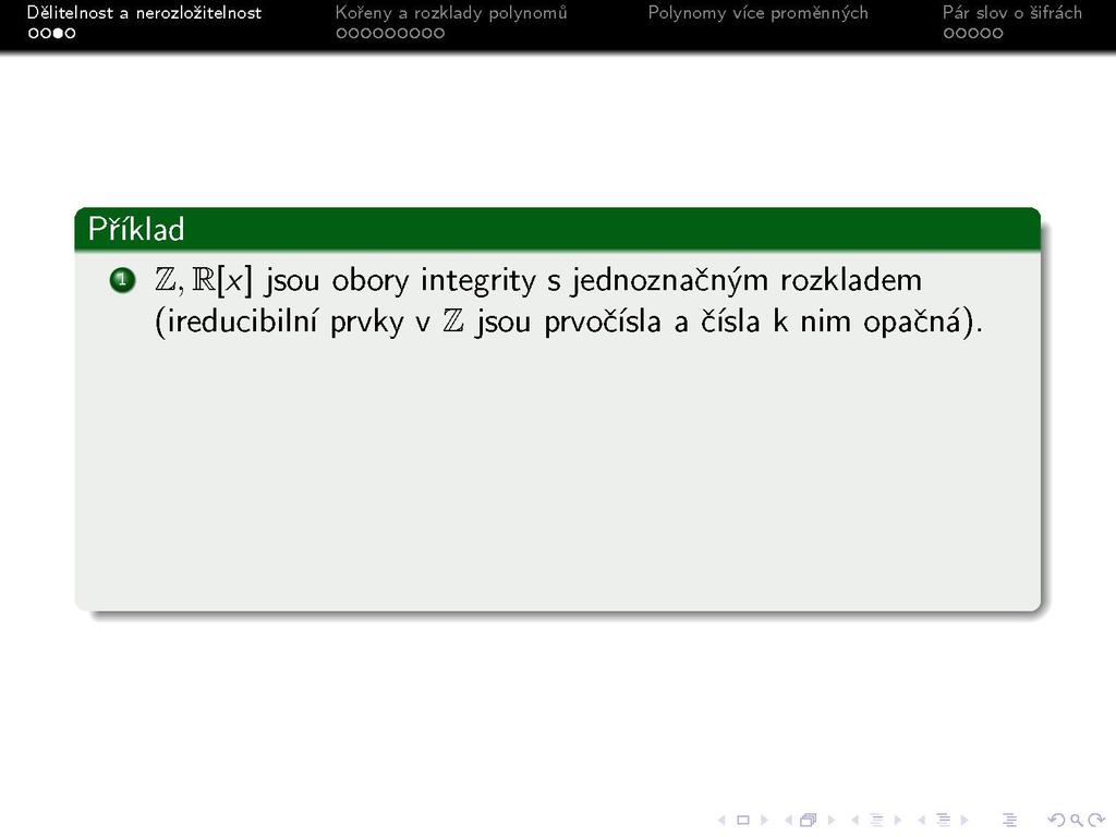 s Příklad O Z, R[x] jsou obory integrity s jednoznačným