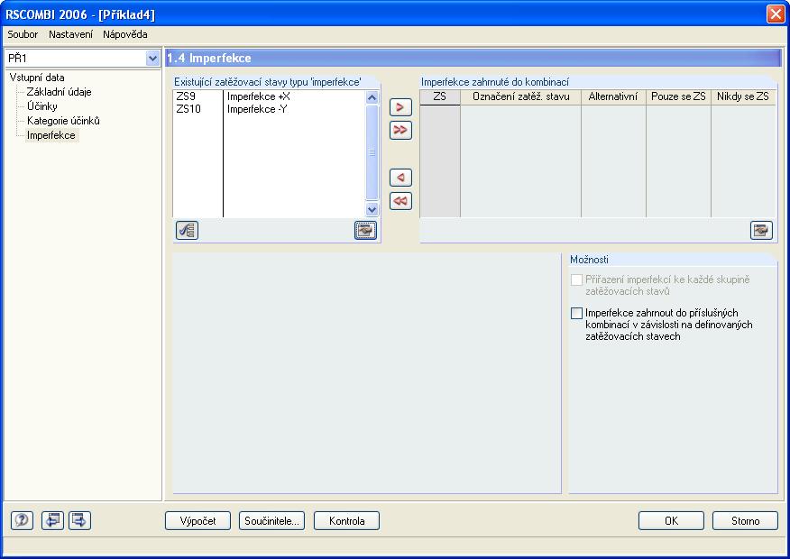 3 Práce s modulem RSCOMBI 2006 Tento dialog obsahuje sekce Existující zatěžovací stavy typu Imperfekce, Imperfekce zahrnuté do kombinací a Možnosti. Obr. 3.8: Dialog 1.