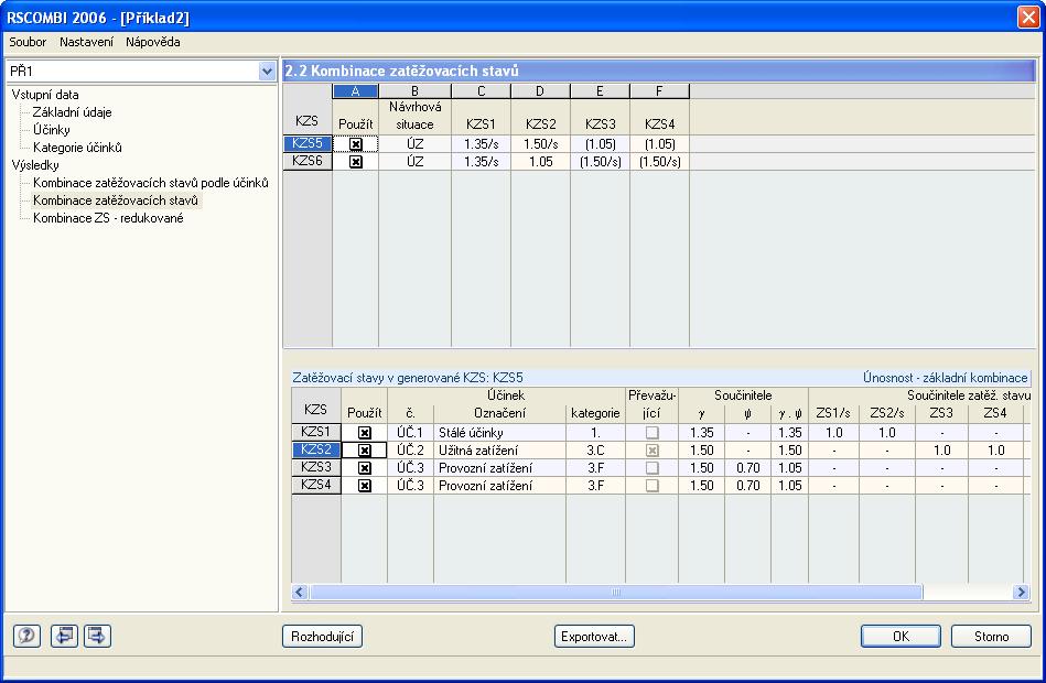 3 Práce s modulem RSCOMBI 2006 Obr. 3.30: Tabulka 2.2 Kombinace zatěžovacích stavů Tabulka je uspořádána podobně jako tabulka popsaná v kapitole 3.4.1.