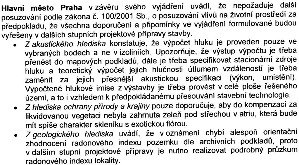 . Z akustického hlediska konstatuje, že výpoèet hluku je proveden pouze ve vybraných bodech a ne v izoliniích.