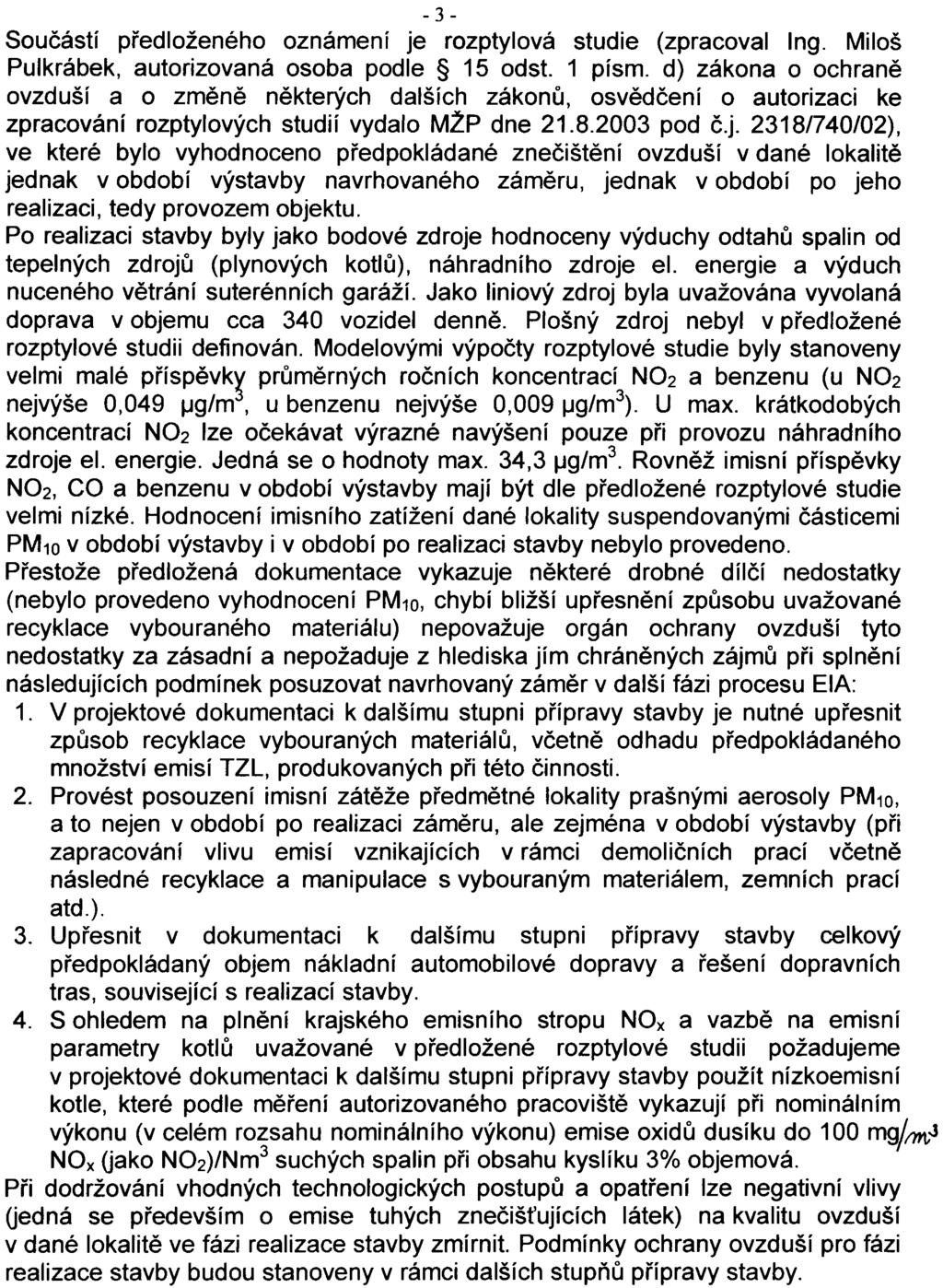 - 3 - Souèástí pøedloženého oznámení je rozptylová studie (zpracoval Ing. Miloš Pulkrábek, autorizovaná osoba podle 15 odst.