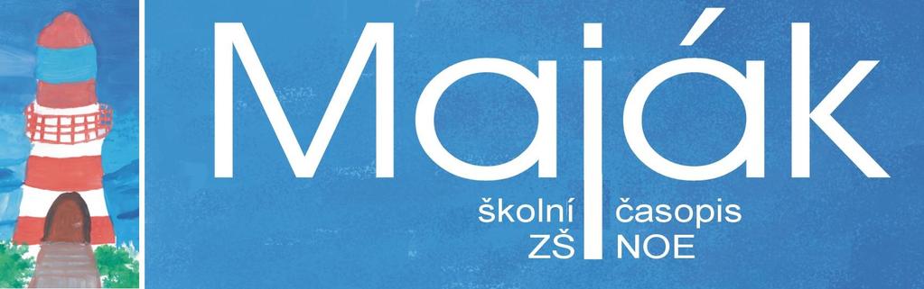 číslo 1 školní rok 2017/18 Milé čtenářky a čtenáři, vítáme Vás u nového čísla časopisu Maják ve školním roce 2017/18.