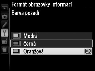 Formát obrazovky informací Tlačítko G B menu nastavení Vybrat můžete jeden ze dvou formátů obrazovky informací (0 5).