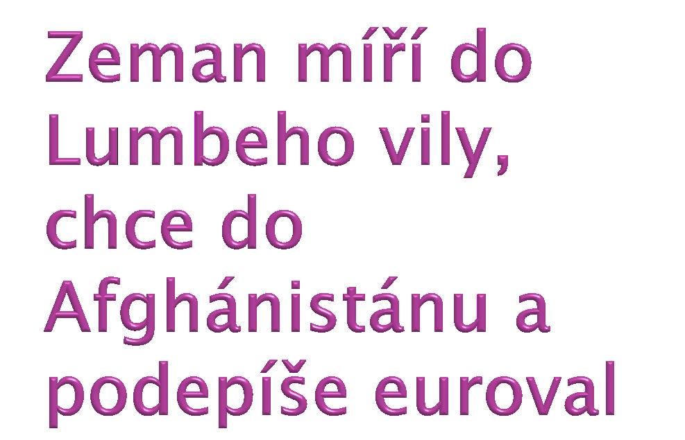 Zeman řekl, ţe podepíše doplněk lisabonské smlouvy, který se týká nového záchranného fondu eurozóny - Evropského stabilizačního