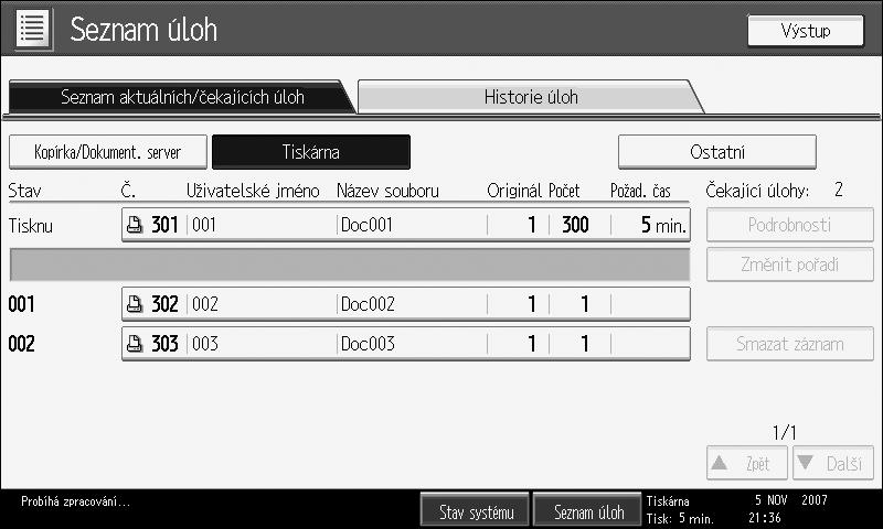 Seznam úloh Úlohy vytisknuté v reôimu Kopírování, Dokumentovî server nebo Tiskárna jsou doèasnì uloôeny v zaøízení a pak jsou provedeny v daném poøadí.