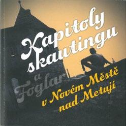 Městská knihovna Nové Město nad Metují SVOBODA, Zdeněk, Martin PROUZA, Petr VLČEK. Kapitoly skautingu v Novém Městě nad Metují a vodácký oddíl Albatros a Foglar.