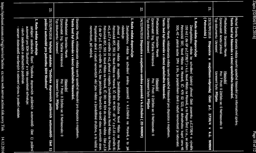 - návrh Zápis [32/RM/5.12.20161 Page 10 of 12 Michal Šmarda, starosta města navrhl společné hlasování pro informativní zprávy. Zpracovatel: Aneta Linková 21.