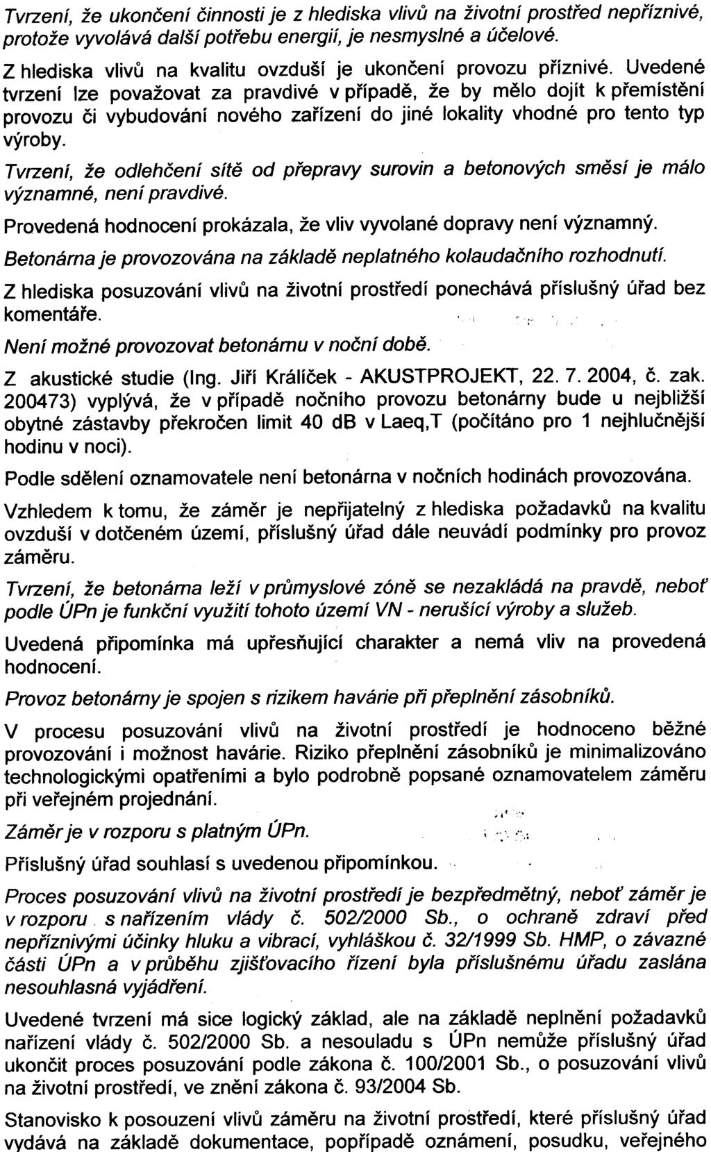 -10- Tvrzení, že ukonèení èinnosti je z hlediska vlivù na životní prostøed nepøíznivé, protože vyvolává další potøebu energií, je nesmyslné a úèelové.