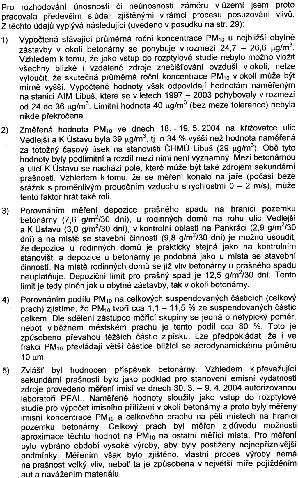 -15- Pro rozhodování únosnosti èi neúnosnosti zámìru v území jsem proto pracovala pøedevším s údaji zjištìnými v rámci procesu posuzování vlivù.
