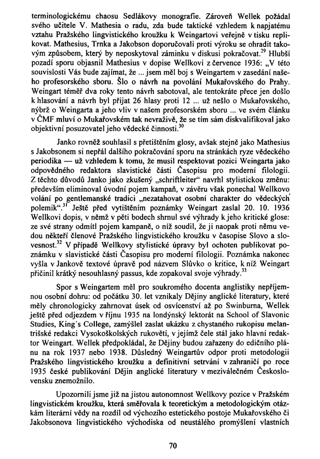 terminologickému chaosu Sedlákovy monografie. Zároveň Wellek požádal svého učitele V.