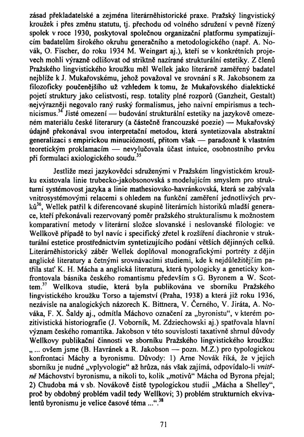 zásad překladatelské a zejména literárněhistorické praxe. Pražský lingvistický kroužek i přes změnu statutu, tj.