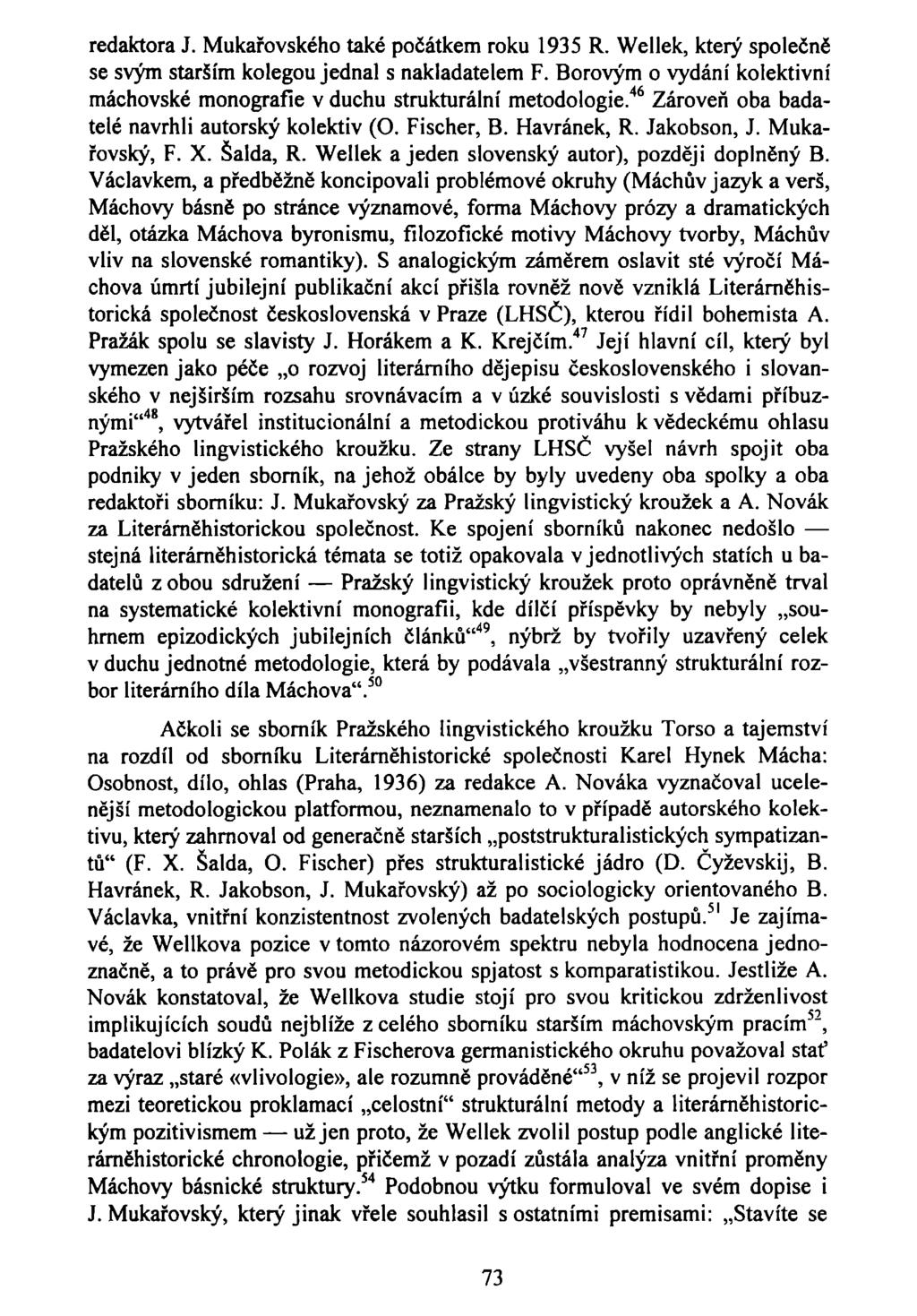 redaktora J. Mukařovského také počátkem roku 1935 R. Wellek, který společně se svým starším kolegou jednal s nakladatelem F.