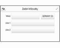 52 Navigace Zobrazí se podrobností o cíli. Pro spuštění navádění po trase zvolte Spustit. Obrazovka pro zadání křižovatky Zvolte KŘIŽOVATKA. Zobrazí se obrazovka Zadání křižovatky.