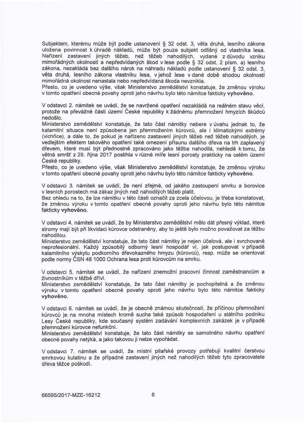 Subjektem, kterému může být podle ustanovení 32 odst. 3, věta druhá, lesního zákona uložena povinnost k úhradě nákladů, může být pouze subjekt odlišný od vlastníka lesa.