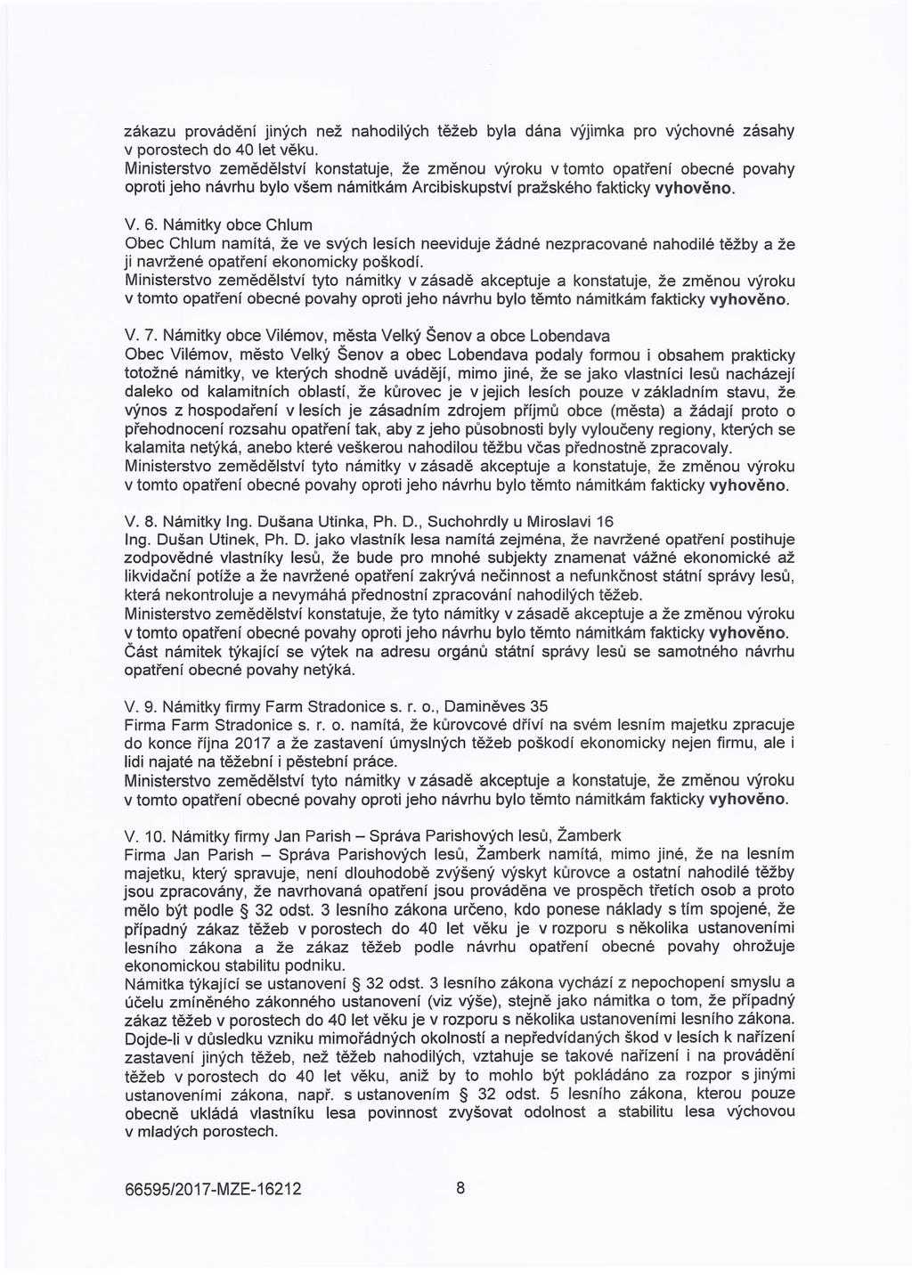 zákazu provádění jiných než nahodilých těžeb byla dána výjimka pro výchovné zásahy v porostech do 40 let věku.