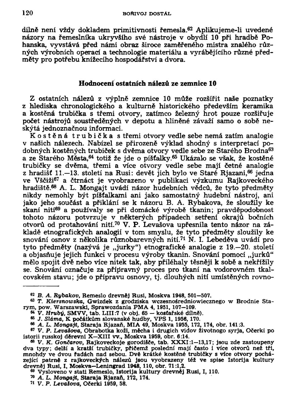 120 BOŘIVOJ DOSTAL dílně není vždy dokladem primitivnosti řemesla.