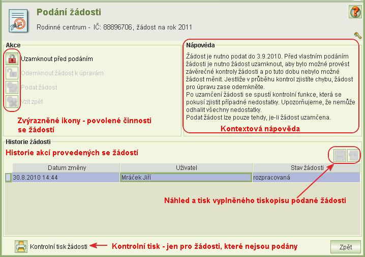 7.3 Podání žádosti Formulář Podání žádosti se otevře z formuláře Žádost o dotace na rok XXXX a slouží k provedení těchto akcí: uzamknout žádost pro závěrečnou kontrolu, odemknout žádost pro její