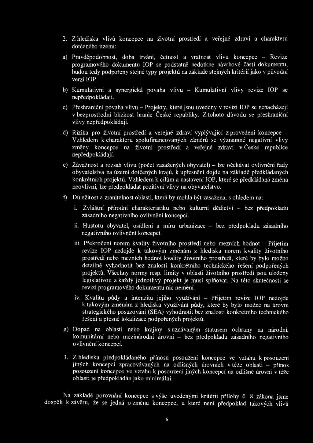 2. Z hlediska vlivů koncepce na životní prostředí a veřejné zdraví a charakteru dotčeného území: a) Pravděpodobnost, doba trvání, četnost a vratnost vlivu koncepce - Revize programového dokumentu IOP