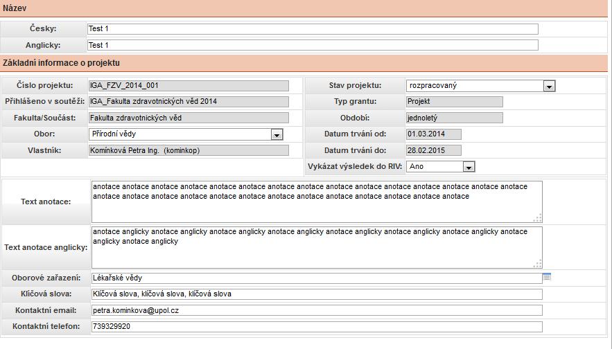 III. Základní informace o projektu Typy polí ve formuláři: Bílá pole - volně editovatelná, popř. obsahují číselníky nebo seznamy. Šedá pole - vyplňují se automaticky, není možné do nich vpisovat.