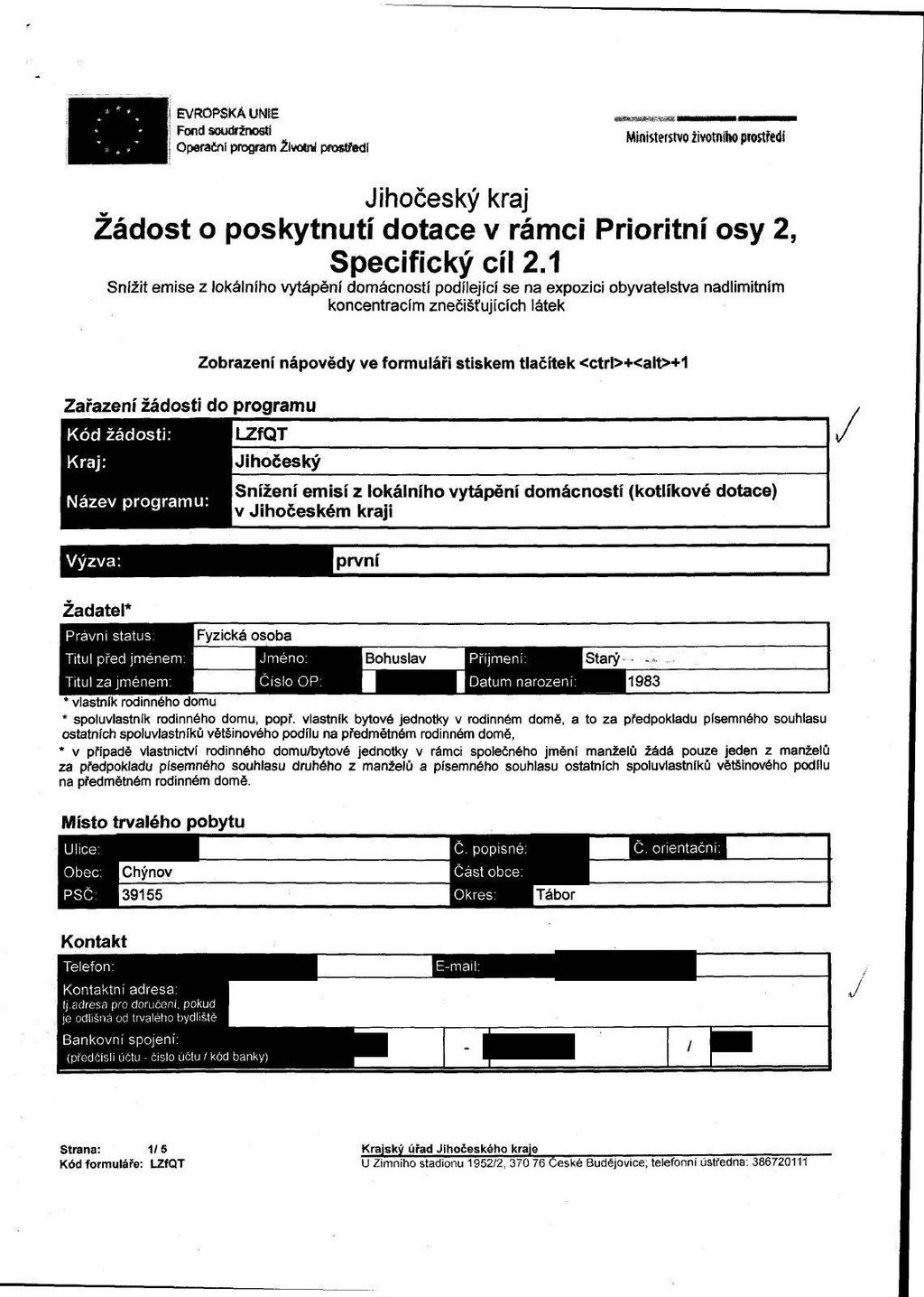 fí t * I EVRPSKÁ MNE Fond soudržnosti perační program Životni prostřed! Ministerstvo životního prostřed! Žádost o poskytnutí dotace v rámci Prioritní osy 2, Specifický cíl 2.