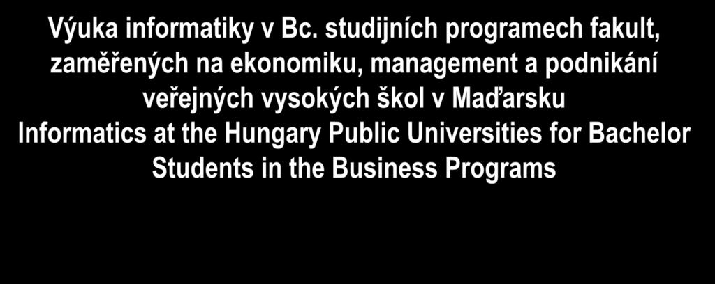 vysokých škol v Maďarsku Informatics at the Hungary Public Universities for Bachelor Students